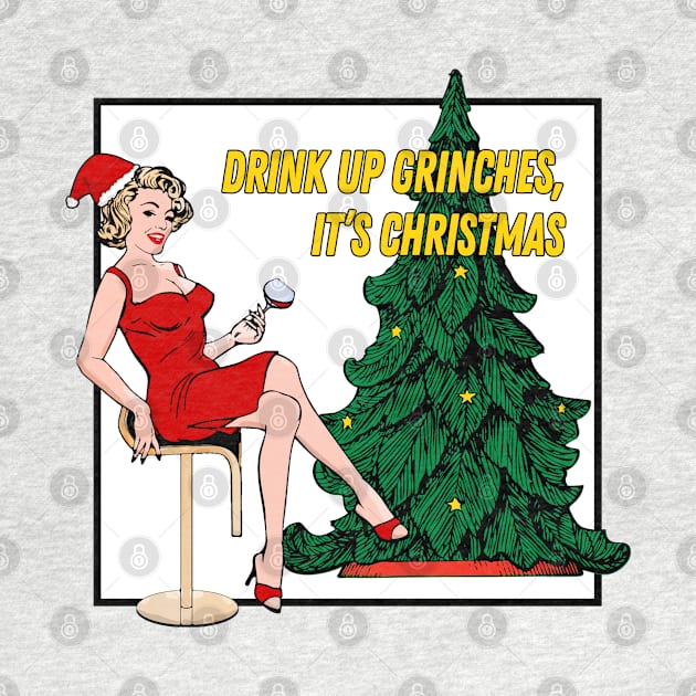 Retro Christmas - Drink Up Grinches! by MaplewoodMerch